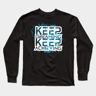 Keep Dreaming Keep Achieving Long Sleeve T-Shirt